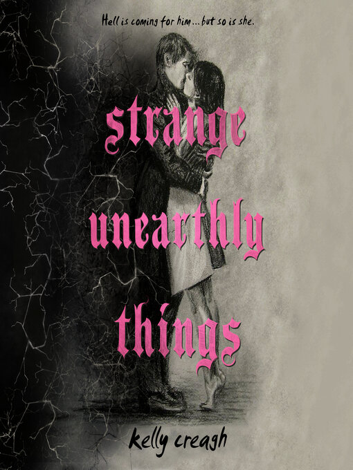 Title details for Strange Unearthly Things by Kelly Creagh - Available